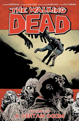 The Walking Dead Volume 28: A Certain Doom - Kirkman, Robert, and Adlard, Charlie (Artist), and Gaudiano, Stefano (Artist)