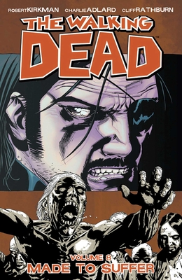 The Walking Dead Volume 8: Made To Suffer - Kirkman, Robert, and Adlard, Charlie (Artist), and Rathburn, Cliff (Artist)