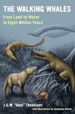 The Walking Whales: From Land to Water in Eight Million Years - Thewissen, J G M Hans