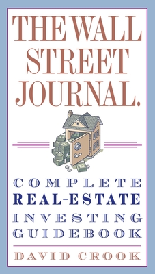 The Wall Street Journal. Complete Real-Estate Investing Guidebook - Crook, David