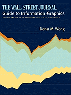 The Wall Street Journal Guide to Information Graphics: The DOS and Don'ts of Presenting Data, Facts, and Figures