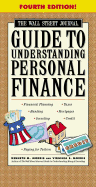 The Wall Street Journal Guide to Understanding Personal Finance, Fourth Edition: Mortgages, Banking, Taxes, Investing, Financial Planning, Credit, Paying for Tuition