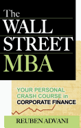 The Wall Street MBA: Your Personal Crash Course in Corporate Finance