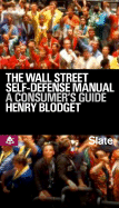 The Wall Street Self-Defense Manual: A Consumer's Guide to Intelligent Investing - Blodget, Henry