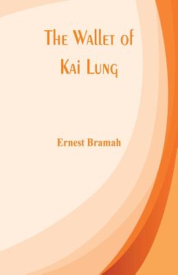 The Wallet of Kai Lung - Bramah, Ernest