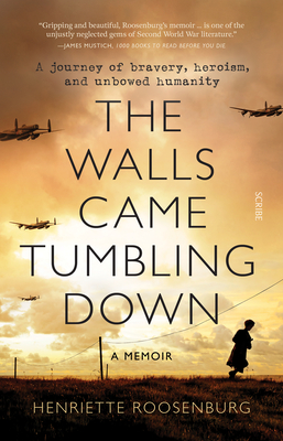 The Walls Came Tumbling Down - Roosenburg, Henriette, and Van 't Hof, Sonja (Afterword by)