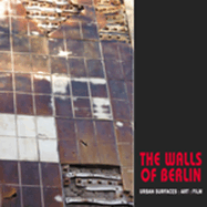 The Walls of Berlin: Urban Surfaces: Art: Film