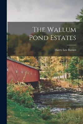 The Wallum Pond Estates - Barnes, Harry Lee