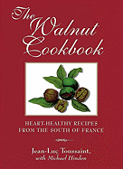 The Walnut Cookbook - Toussaint, Jean-Luc, and Draine, Betsy (Translated by), and Hinden, Michael (Translated by)