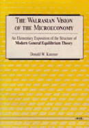 The Walrasian Vision of the Microeconomy: An Elementary Exposition of the Structure of Modern General Equilibrium Theory