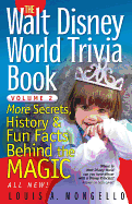 The Walt Disney World Trivia Book: More Secrets, History & Fun Facts Behind the Magic