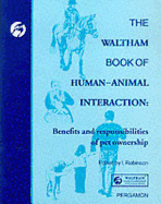 The Waltham Book of Human-Animal Interaction: Benefits and Responsibilities of Pet Ownership - Robinson, Ian