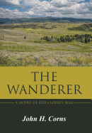 The Wanderer: A Novel of Red Cloud's War