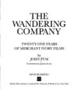 The Wandering Company: 21 Years of Merchant Ivory Films - Pines, Jim (Editor), and Pym, John