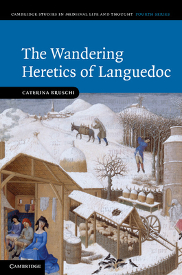 The Wandering Heretics of Languedoc - Bruschi, Caterina