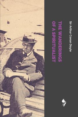 The Wanderings Of A Spiritualist - Doyle, Arthur Conan, Sir