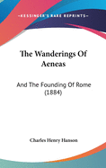 The Wanderings Of Aeneas: And The Founding Of Rome (1884)