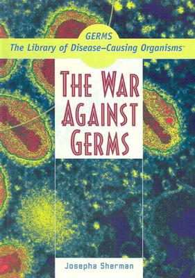 The War Against Germs - Sherman, Josepha