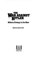 The War Against Hitler: Military Strategy in the West