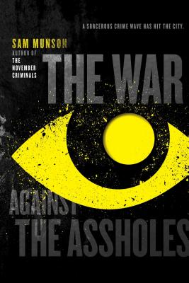 The War Against the Assholes - Munson, Sam