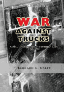 The War Against Trucks: Aerial Interdiction in Southern Laos 1968-1972