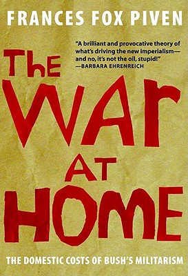 The War at Home: The Domestic Costs of Bush's Militarism - Piven, Frances Fox