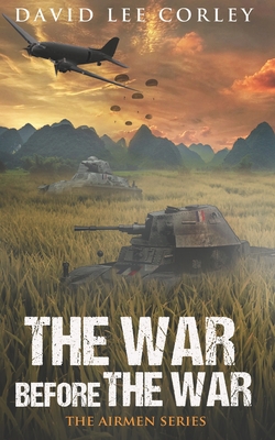 The War Before The War: A Vietnam War Novel - Corley, David Lee