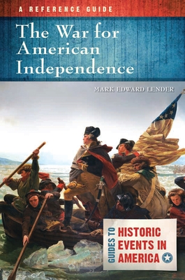 The War for American Independence: A Reference Guide - Lender, Mark Edward