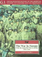 The War in Europe: From the Kasserine Pass to Berlin, 1941-1945