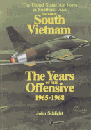 The War in South Vietnam: The Years of the Offensive 1965-1968