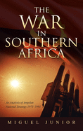 The War in Southern Africa: An Analysis of Angolan National Strategy 1975-1991