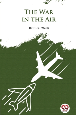 The War In the Air - Wells, H G