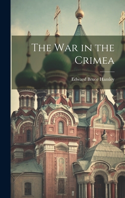 The War in the Crimea - Hamley, Edward Bruce