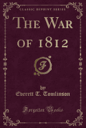 The War of 1812 (Classic Reprint)