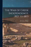 The War of Greek Independence, 1821 to 1833