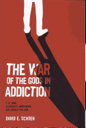 The War of the Gods in Addiction: C. G. Jung, Alcoholics Anonymous, and Archetypal Evil