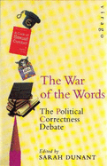 The War of the Words: The Political Correctness Debate - Dunant, Sarah