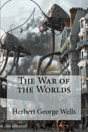 The War of the Worlds Herbert George Wells