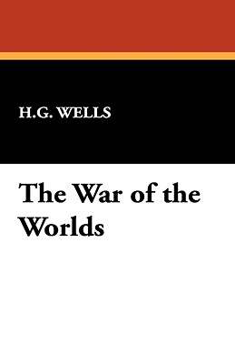 The War of the Worlds - Wells, H G