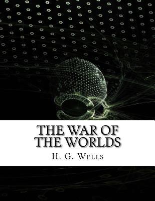 The War of the Worlds - H G Wells