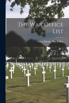 The War Office List - Great Britain War Office (Creator)