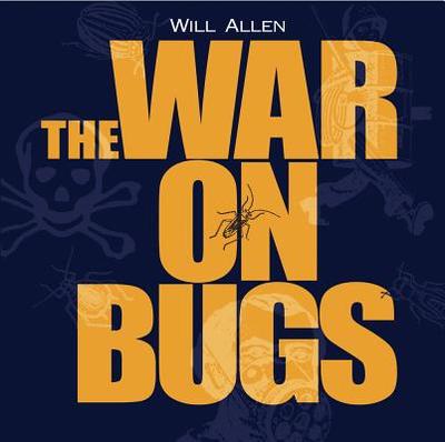 The War on Bugs - Allen, Will