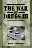 The War on Drugs III: The Continuing Saga of the Mysteries and Miseries of Intoxication, Addiction, Crime, and Public Policy