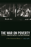 The War on Poverty: A New Grassroots History, 1964-1980
