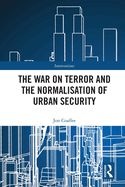 The War on Terror and the Normalisation of Urban Security