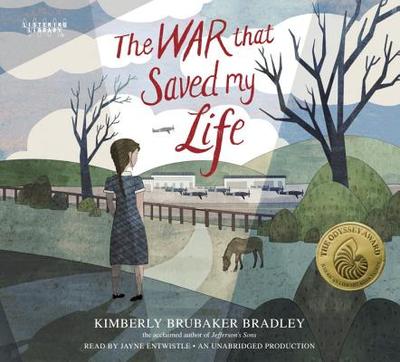 The War That Saved My Life - Bradley, Kimberly Brubaker, and Entwistle, Jayne (Read by)
