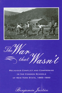 The War That Wasn't: Religious Conflict and Compromise in the Common Schools of New York State, 1865-1900