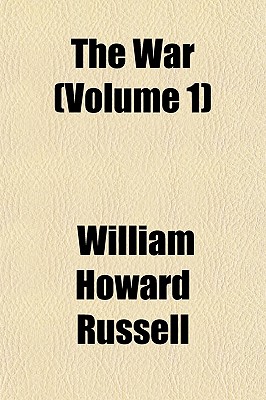 The War Volume 1 - Russell, William Howard, Sir