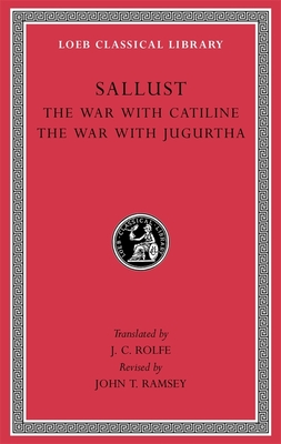 The War with Catiline. the War with Jugurtha - Sallust, and Rolfe, J C (Translated by), and Ramsey, John T (Revised by)