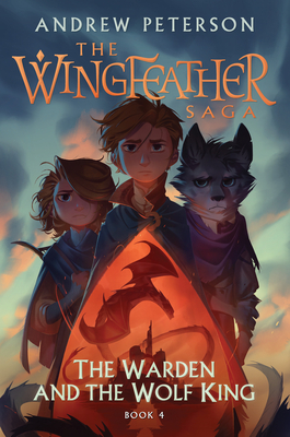 The Warden and the Wolf King: The Wingfeather Saga Book 4 - Peterson, Andrew